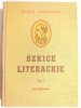 SZKICE LITERACKIE TOM I - Henryk Sienkiewicz 1951